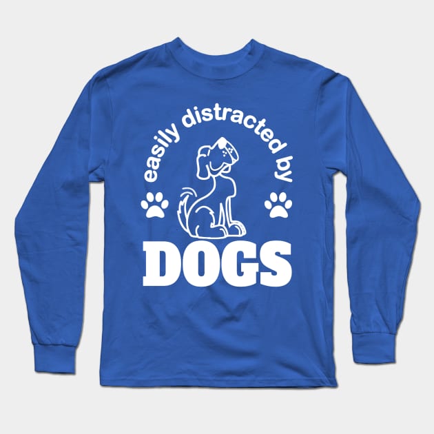 easily distracted by dogs with cute happy dog Long Sleeve T-Shirt by pickledpossums